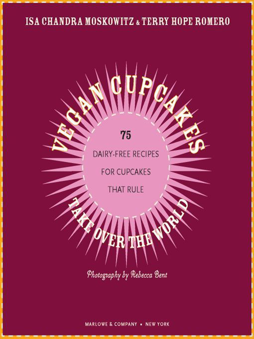 Title details for Vegan Cupcakes Take Over the World by Isa Chandra Moskowitz - Wait list